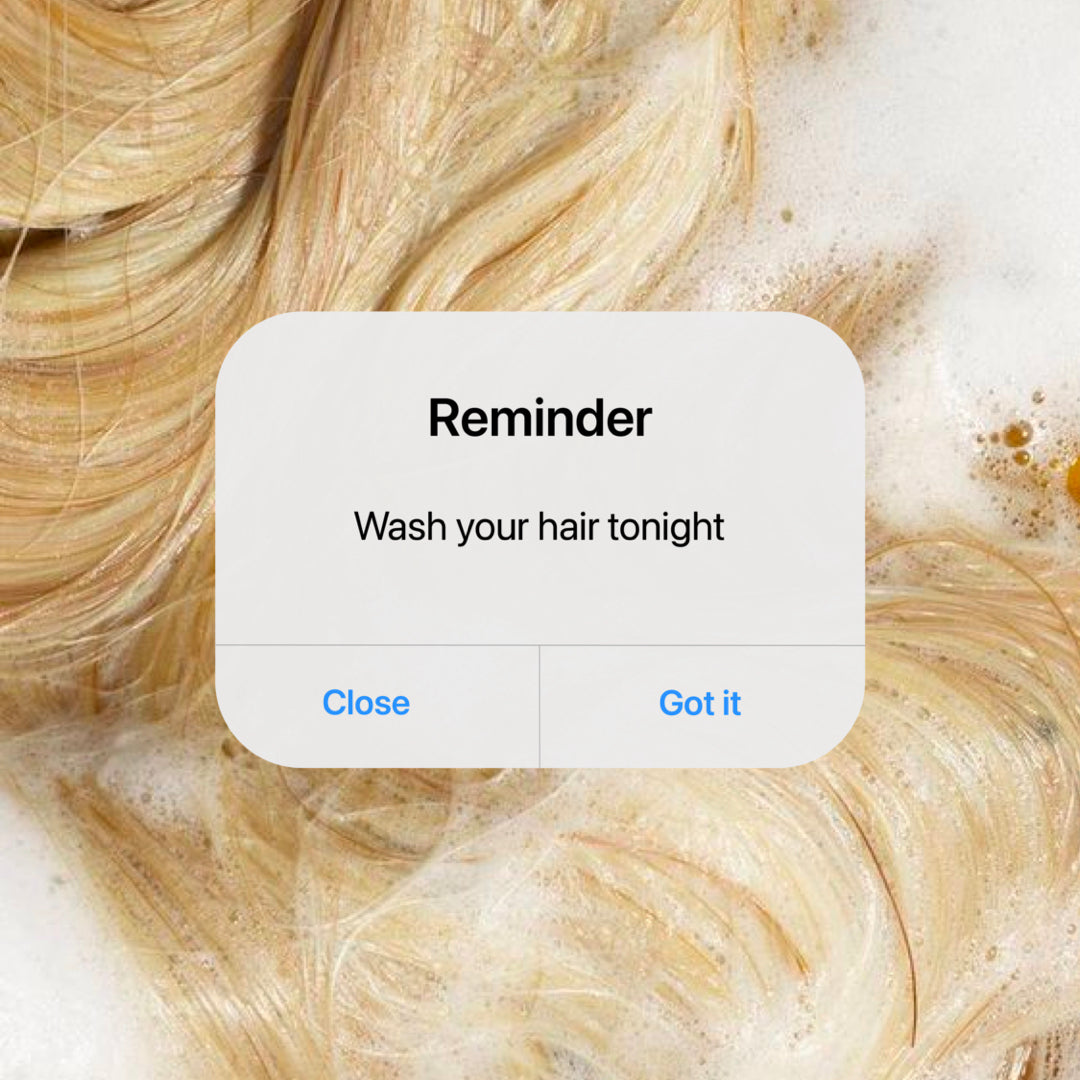Phone reminder to wash your hair tonight
